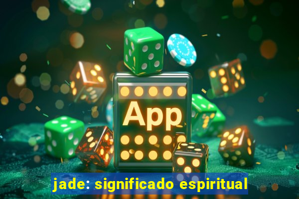 jade: significado espiritual